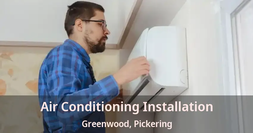 Air Conditioning Installation Greenwood, Pickering - ON