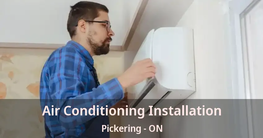 Air Conditioning Installation Pickering - ON