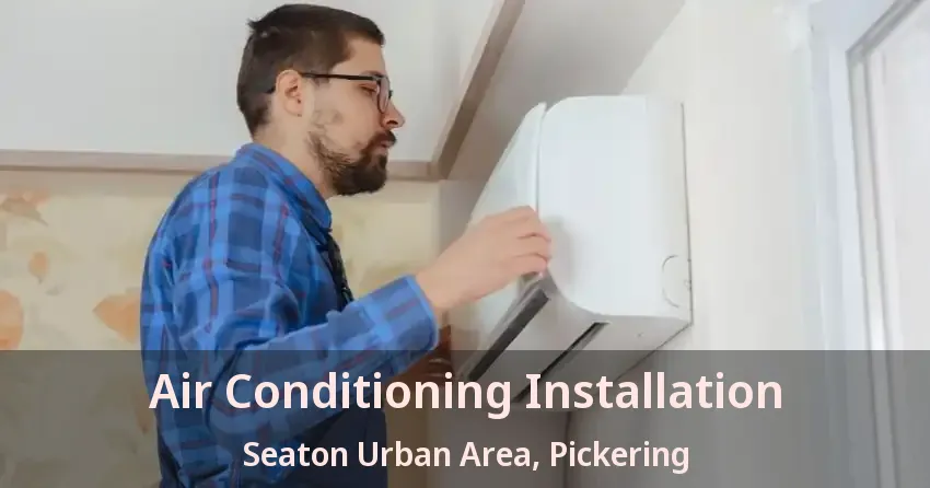 Air Conditioning Installation Seaton Urban Area, Pickering - ON