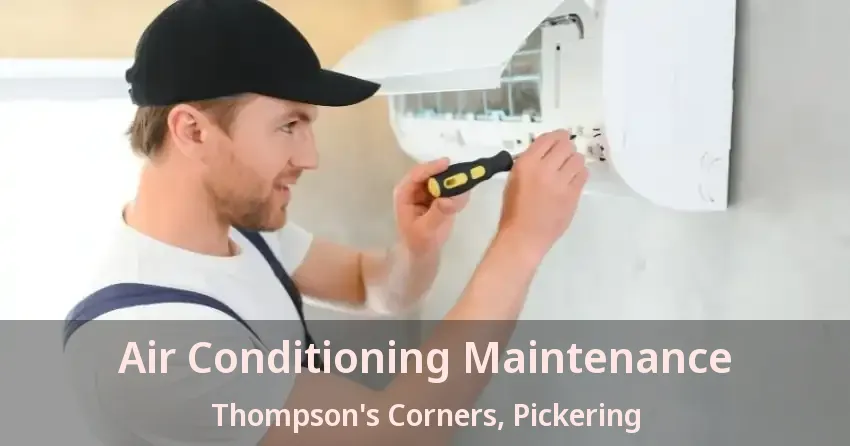 Air Conditioning Maintenance Thompson's Corners, Pickering - ON