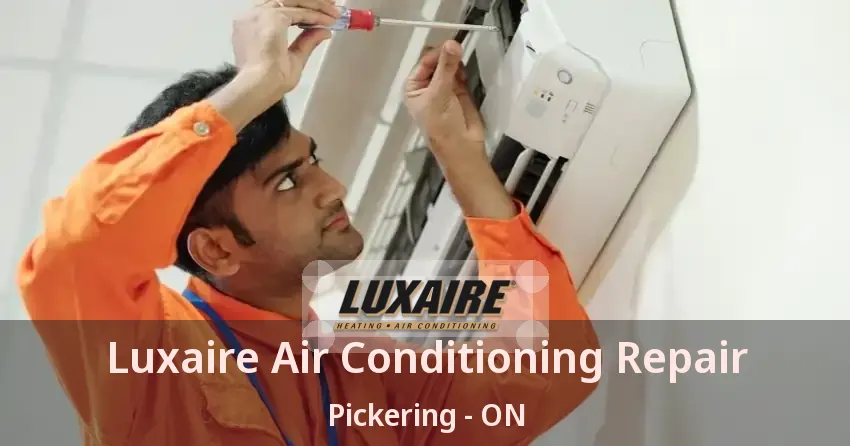 Luxaire Air Conditioning Repair Pickering - ON