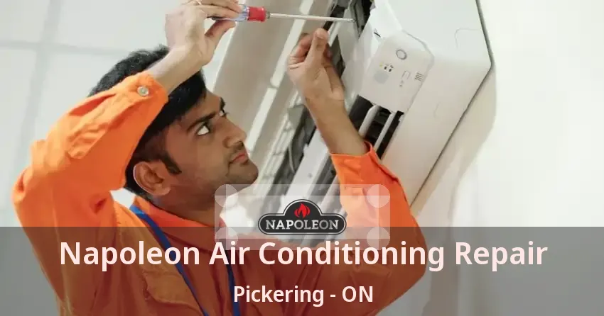 Napoleon Air Conditioning Repair Pickering - ON