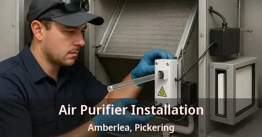 Air Purifier Installation Amberlea, Pickering - ON