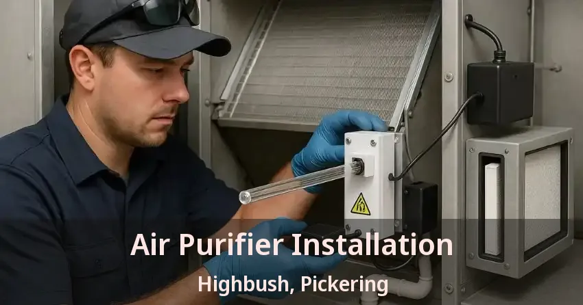 Air Purifier Installation Highbush, Pickering - ON
