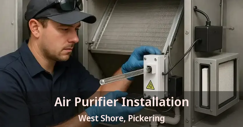 Air Purifier Installation West Shore, Pickering - ON