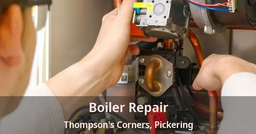Boiler Repair Thompson's Corners, Pickering - ON