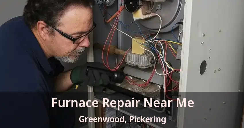 Furnace Repair Near Me Greenwood, Pickering - ON
