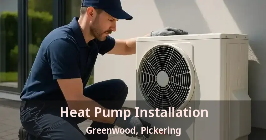 Heat Pump Installation Greenwood, Pickering - ON