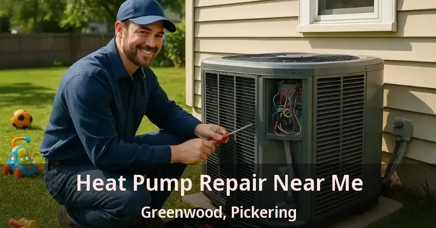 Heat Pump Repair Near Me Greenwood, Pickering - ON
