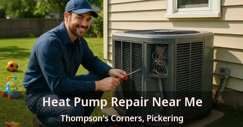 Heat Pump Repair Near Me Thompson's Corners, Pickering - ON