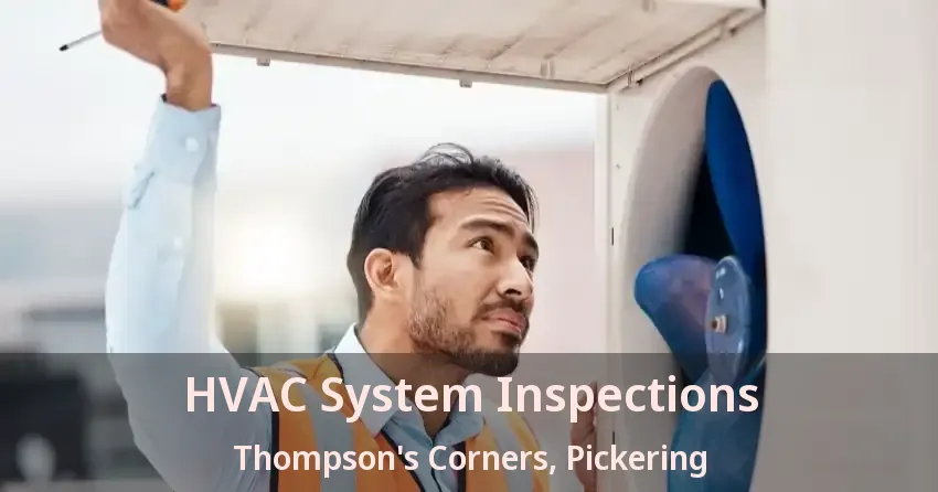 HVAC System Inspections Thompson's Corners, Pickering - ON