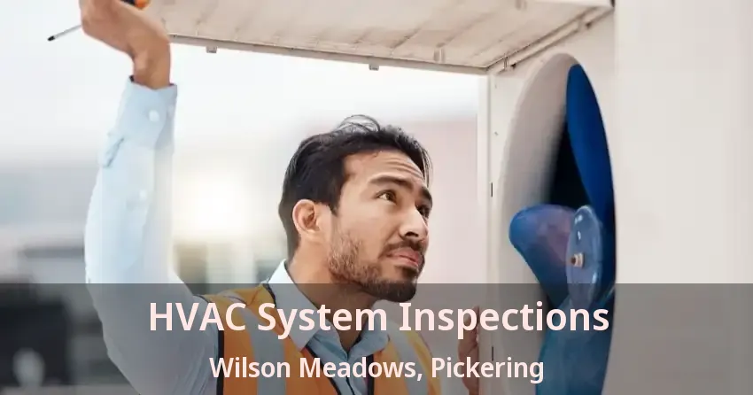 HVAC System Inspections Wilson Meadows, Pickering - ON
