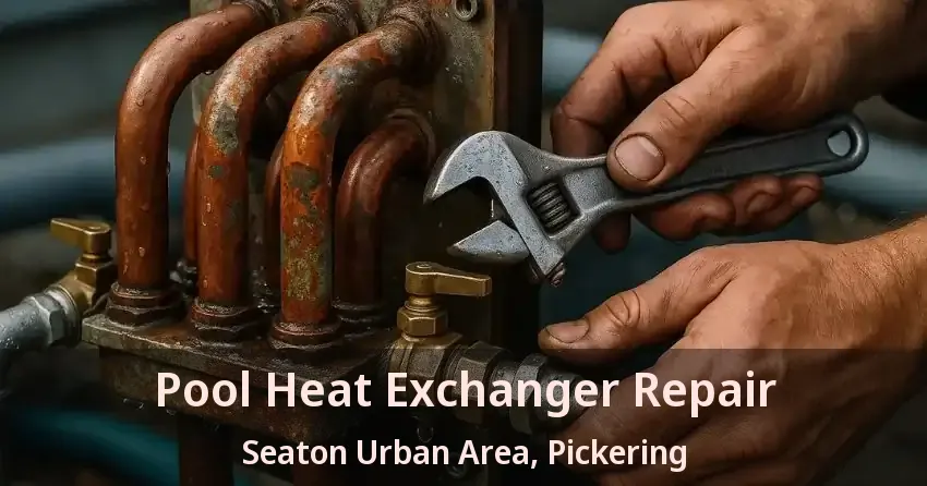 Pool Heat Exchanger Repair Seaton Urban Area, Pickering - ON