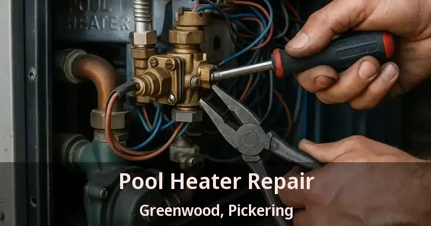 Pool Heater Repair Greenwood, Pickering - ON