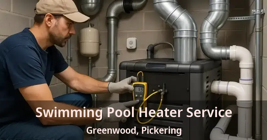Swimming Pool Heater Service Greenwood, Pickering - ON